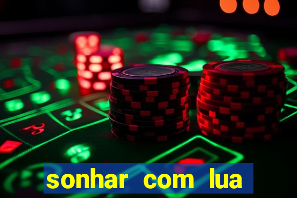 sonhar com lua jogo do bicho